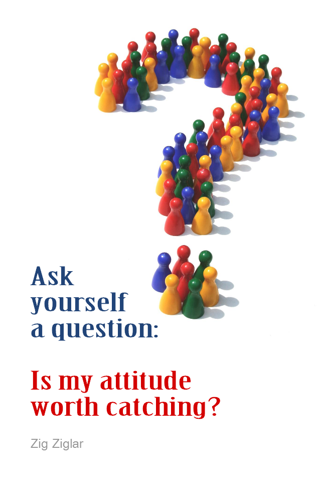 visual quote - image quotation for ATTITUDE - Ask yourself a question: Is my attitude worth catching? - Zig Ziglar