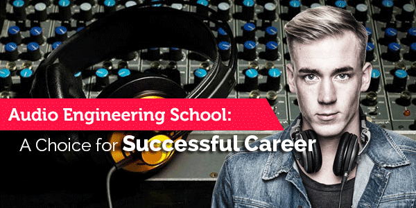   Abroad Audio Engineering School: A Choice for Successful Career