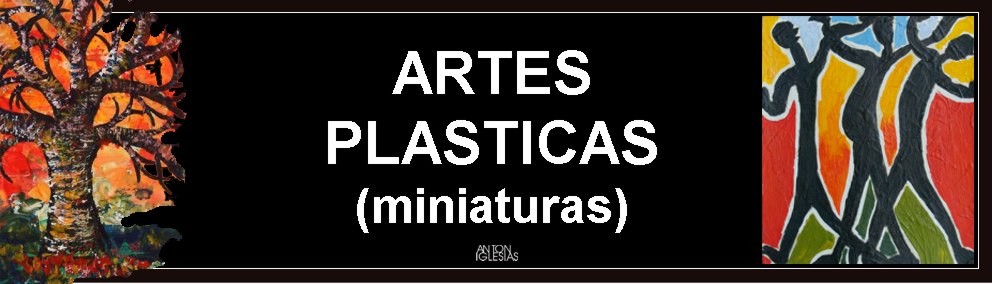 Anton Iglesias - artes plasticas (MINIATURAS)