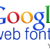 How to Change and Use Google Web Fonts in Blogger ?