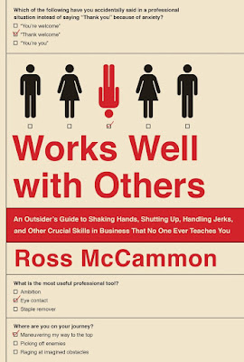 Cover of Works Well with Others: An Outsider’s Guide to Shaking Hands, Shutting Up, Handling Jerks, and Other Crucial Skills in Business That No One Ever Teacher You by Ross McCammon 