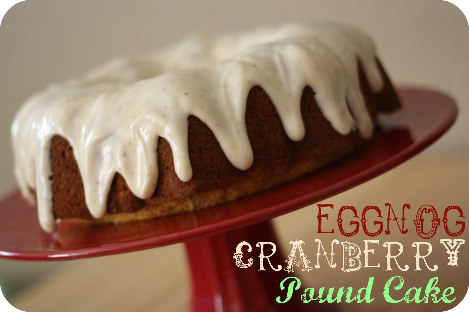 Eggnog Cranberry Pound Cake The Crunchy Mamacita