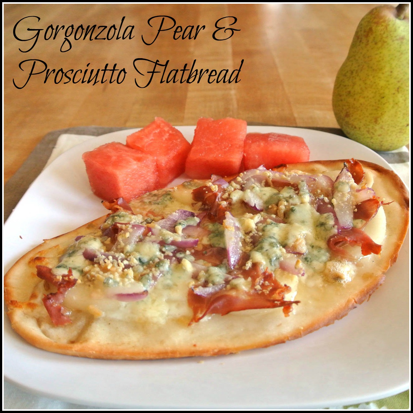 Mom, What's For Dinner? Pear & Prosciutto Flatbread