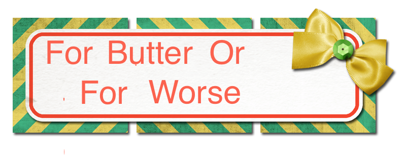 For Butter or for Worse