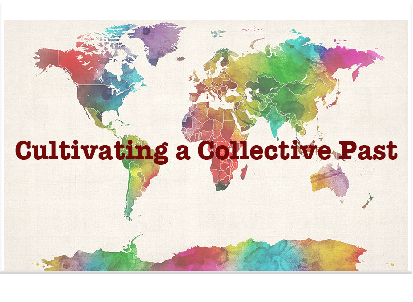 Cultivating a Collective Past