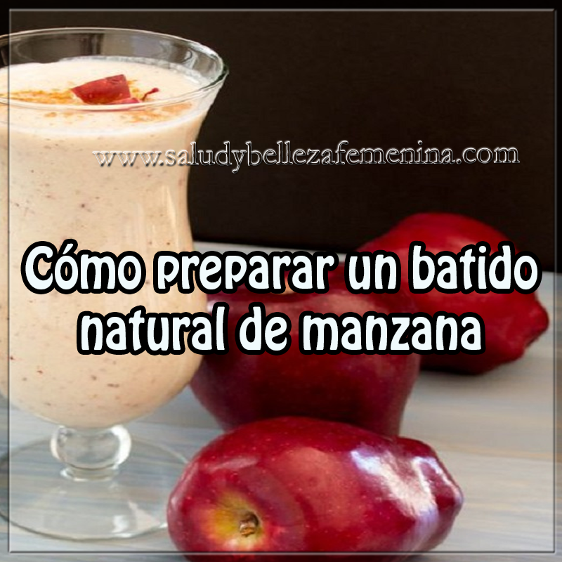 Cómo preparar un batido natural de manzana Bebidas saludables, bebidas para adelgazar , receta de batido de manzana