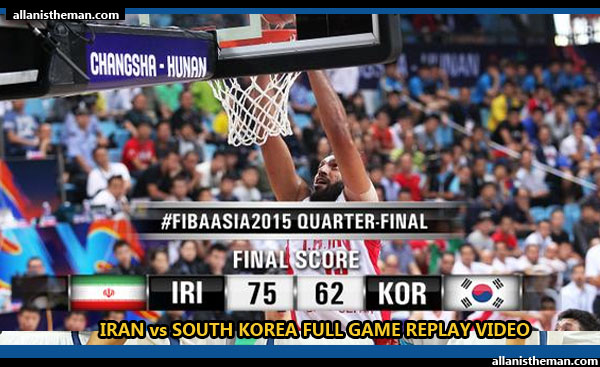 Iran enters FIBA Asia 2015 semis after ousting South Korea (FULL GAME REPLAY VIDEO)