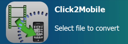 تحميل برنامج Click2Mobile لتحويل صيغ الفيديو الي الموبايل