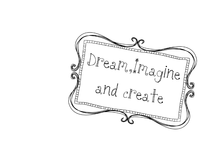 Dream Imagine and Create