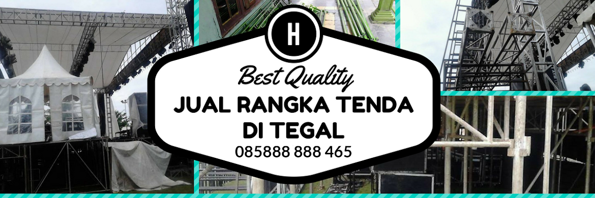 Jual Rangka Tenda di Tegal | Hub : 085 888 888 465
