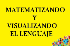 MATEMATIZANDO Y VISUALIZANDO EL LENGUAJE