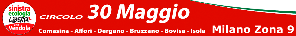 SEL - Milano Zona 9 - CIRCOLO 30Maggio: Comasina - Affori - Bruzzano - Dergano - Bovisa - Isola