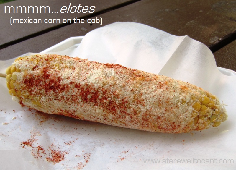 A Farewell to Can't Mmmmm...Elotes (Mexican corn on the cob) and