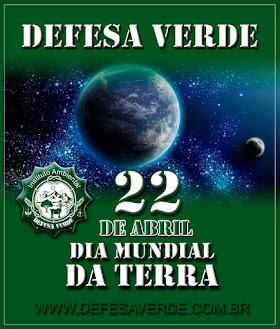 22 de abril dia mundial da Terra | DEFESA VERDE