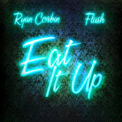 Ryan Corbin & Flash - "Eat It Up"
