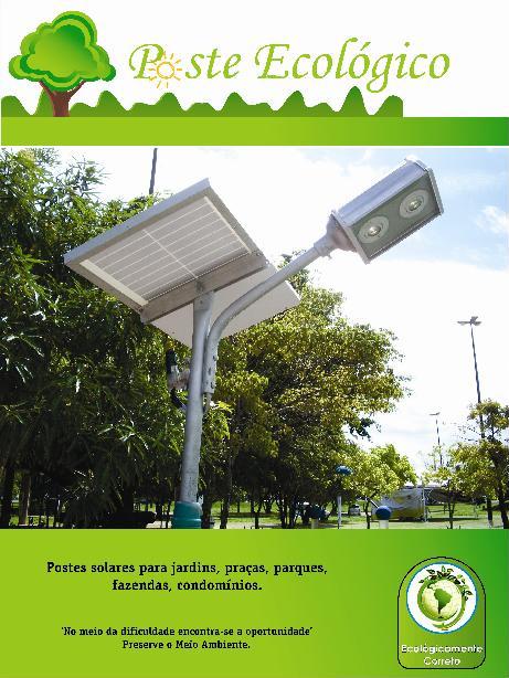 Poste Ecológico... o poste solar utiliza a energia limpa e renovável, sem fios, sem risco de choque