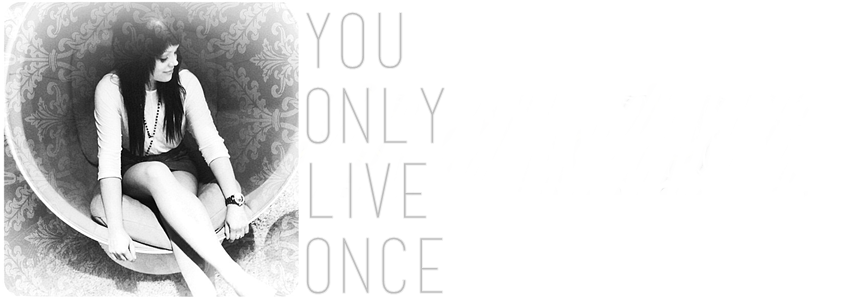 you only live once