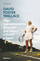 Portada del libro Algo supuestamente divertido que nunca volveré a hacer de David Foster Wallace