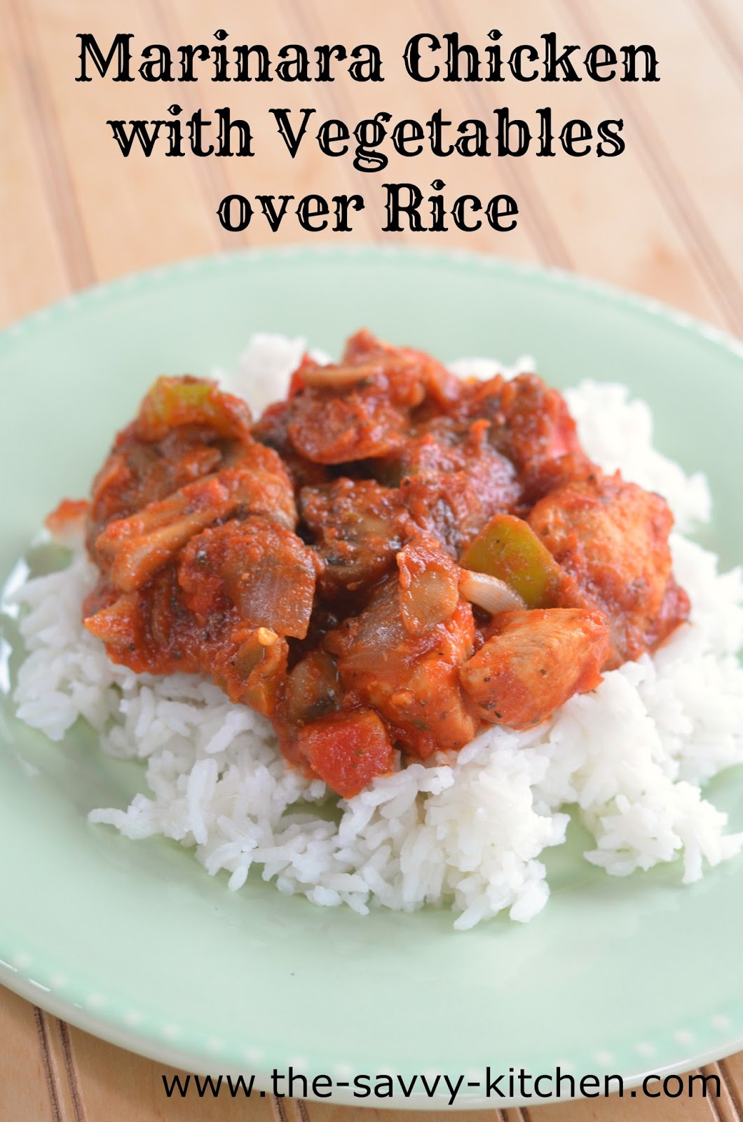 The Savvy Kitchen Marinara Chicken with Vegetables over Rice