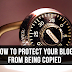 How To Protect Your Blog post From Being Copied to other

