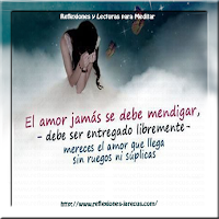 No sólo son Mendigos los que andan por las calles mal vestidos, pidiendo de comer o beber Reflexiones de amor,