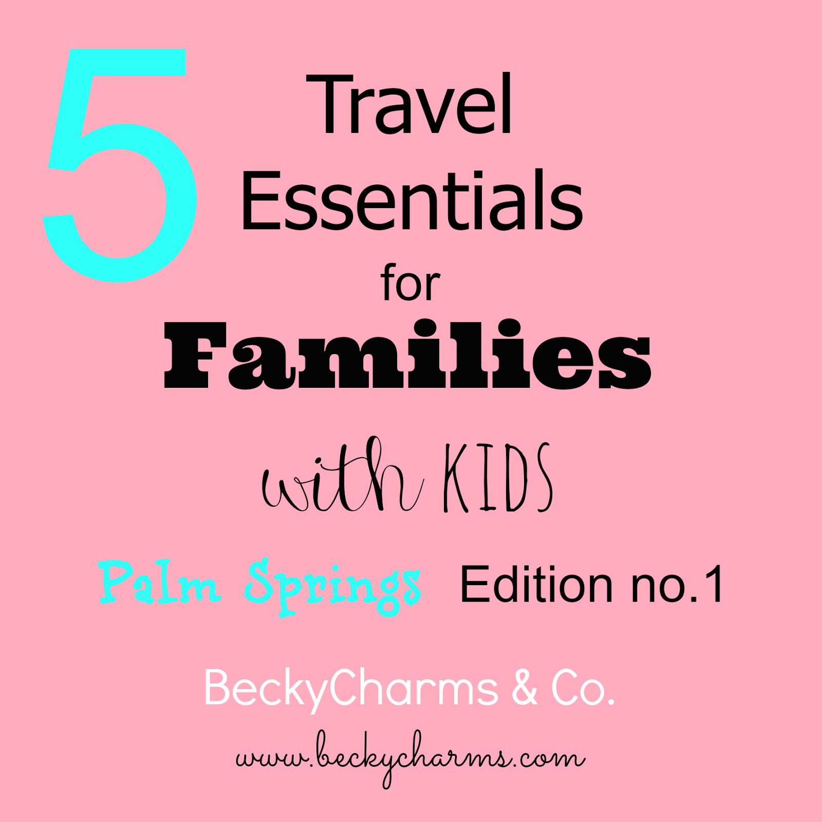5 Travel Essentials for Families with Kids : Palm Springs Edition no.1 by BeckyCharms 5 Travel Essentials for Families with Kids : Palm Springs Edition no.1 by BeckyCharms