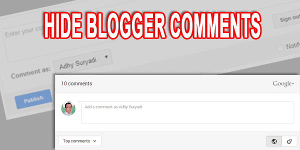 Cara Mudah Menyembunyikan Komentar Blogger Menyembunyikan Komentar Blogger