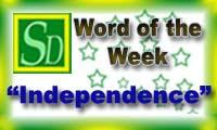 Word of the week - Independence Word of the week - Independence