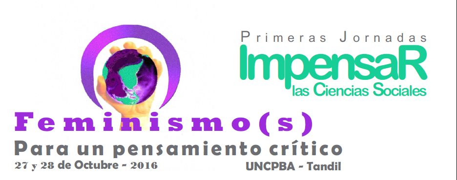 Primeras Jornadas Impensar las Ciencias Sociales - Feminismo(s) para un pensamiento crítico