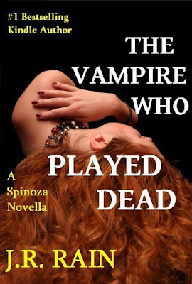 The Vampire Who Played Dead (A Spinoza Novella) J.R. Rain
