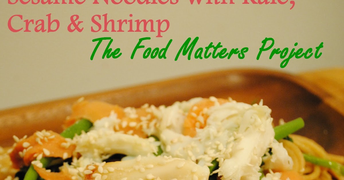The Food Matters Project Sesame Noodles with Kale, Crab & Salmon
