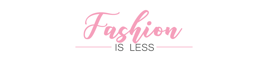                <a href="http://fashion-is-less.blogspot.gr/"> Fashion Is Less</a>