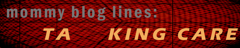 Mommy Blog Lines: Tal(k)ing Care