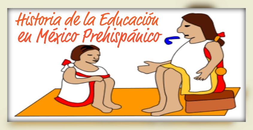 Historia de la Educación en México Prehispanico