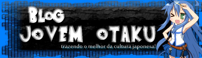 Blog Jovem Otaku - Trazendo o melhor da cultura japonesa!