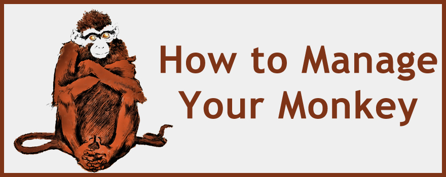 How to Manage Your Monkey