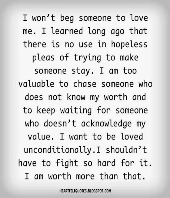I won’t beg someone to love me. | Heartfelt Love And Life Quotes
