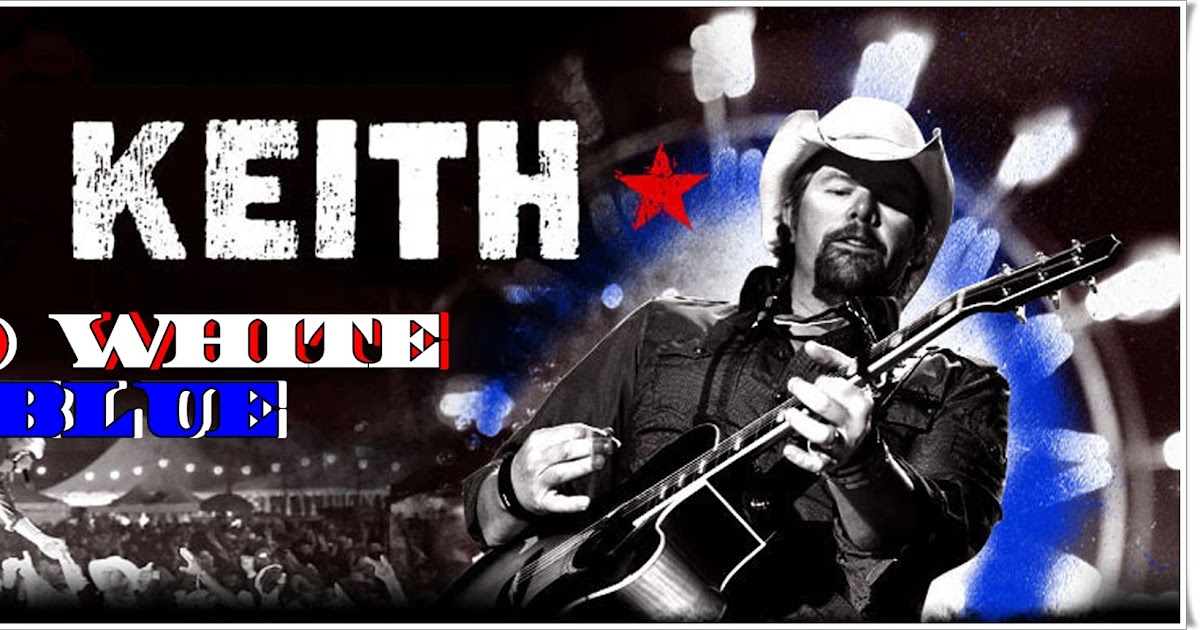 reck'n'roll TOBY KEITH COURTESY OF THE RED, WHITE AND BLUE