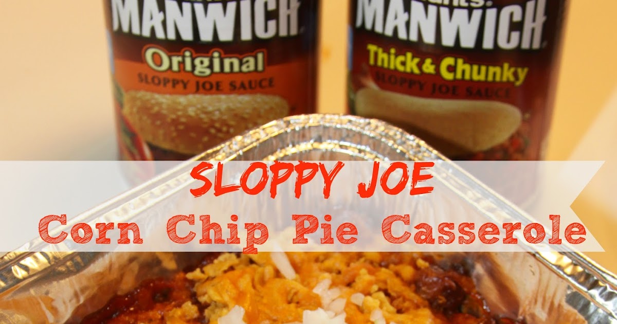 For the Love of Food Manwich Sloppy Joe Corn Chip Pie Casserole