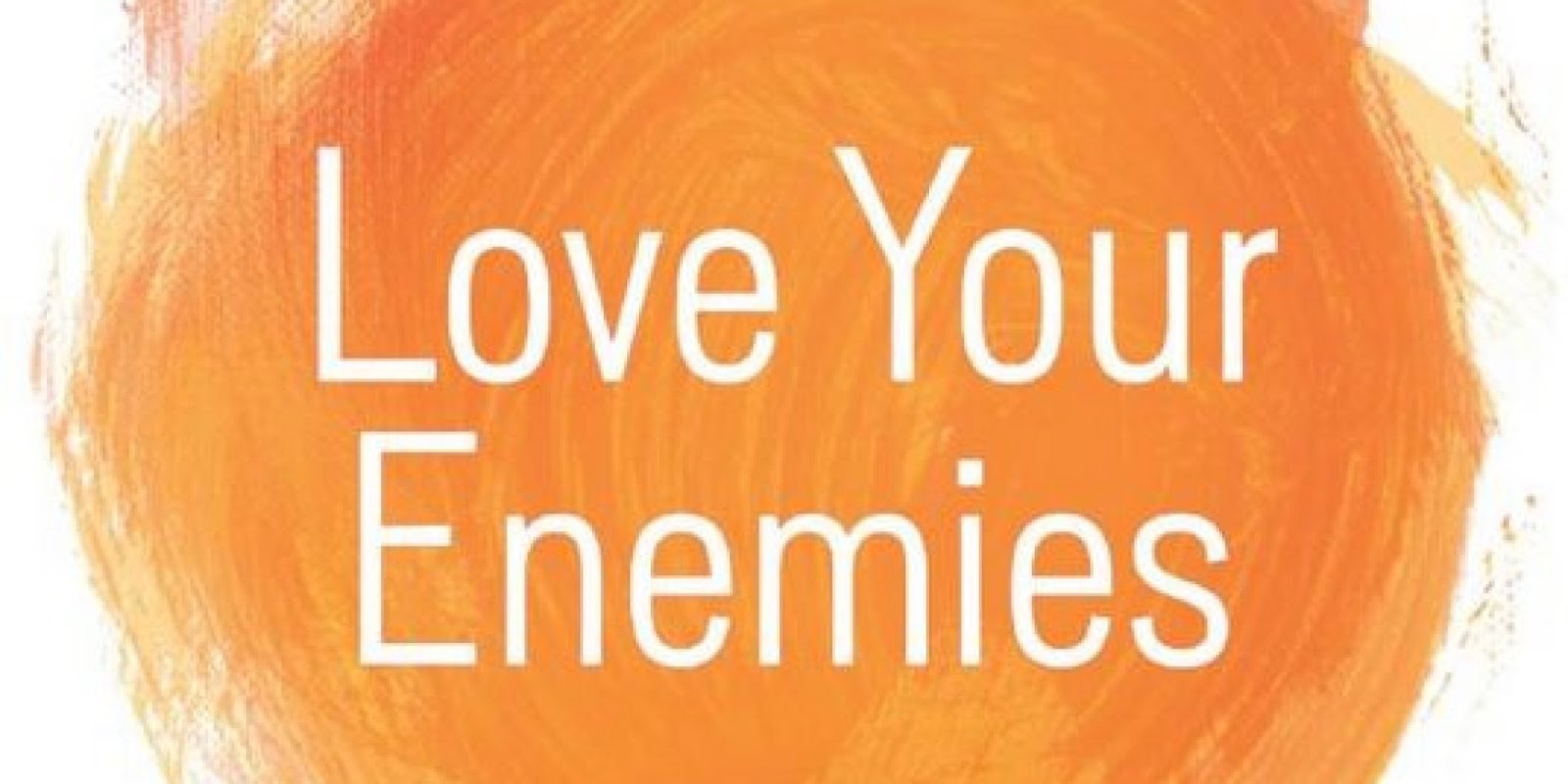 Source: www.huffingtonpost.com Love Your Enemies on an orange Watercolor Background