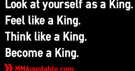 Motivational Quotes with Pictures: Look at yourself as a King. Feel