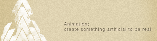Animation, create something artificial to be real