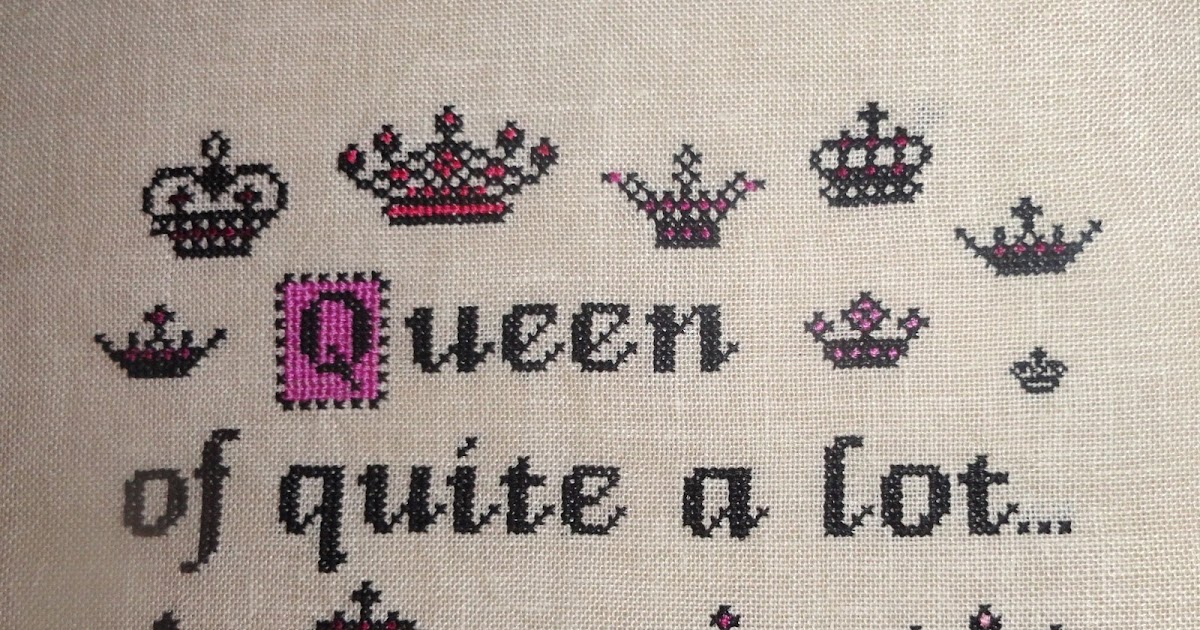 Sharon's Cross Stitch Obsession Queen of Quite a Lot Finish
