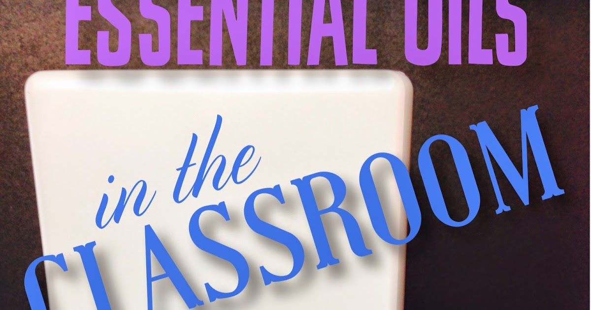 Blog Hoppin' Essential Oils in the Classroom Beginner's Guide