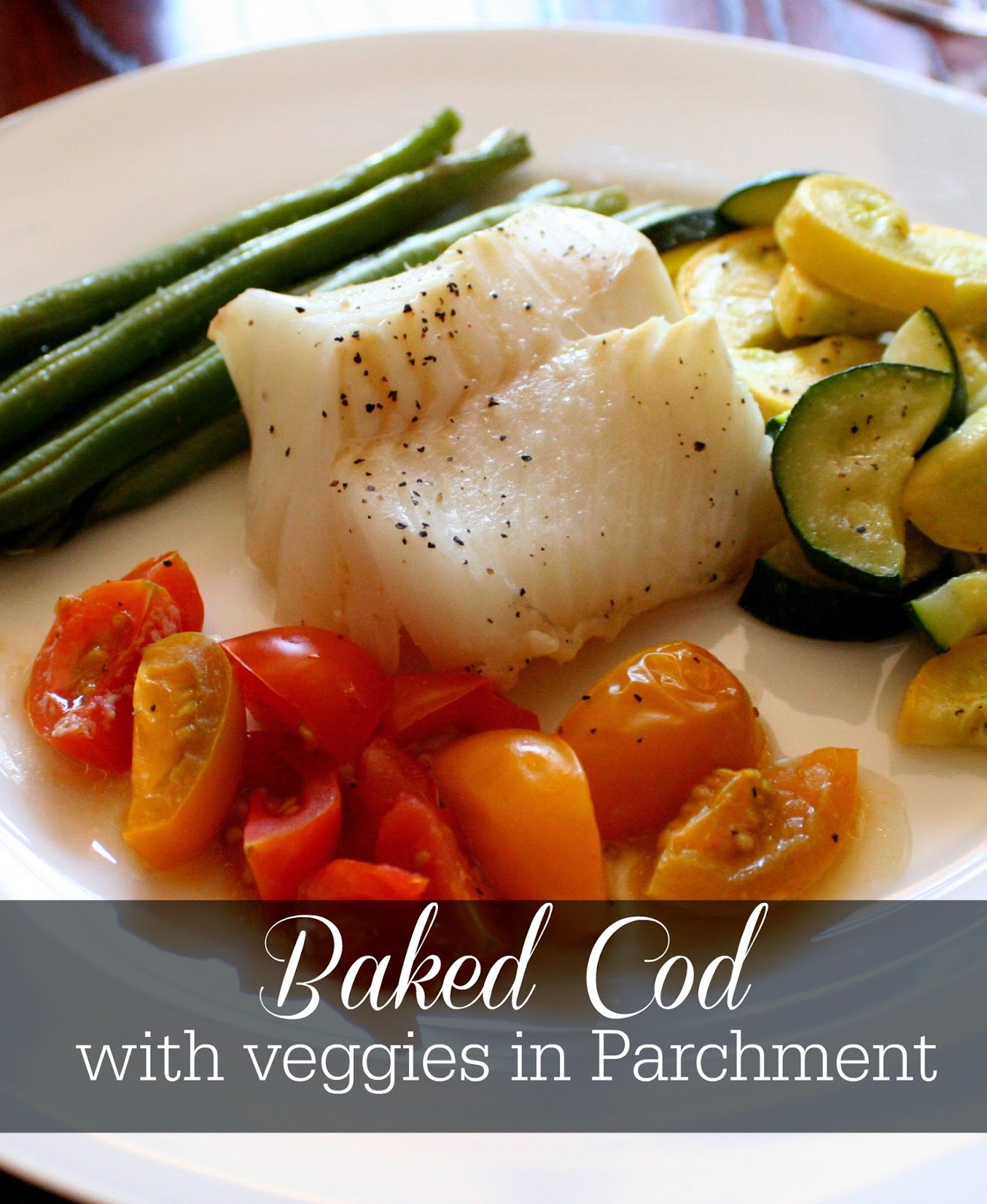 Baked Cod with Veggies in Parchment Jordan's Easy Entertaining