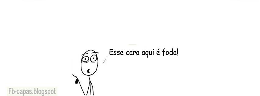 Capa para Facebook Esse cara aqui é foda