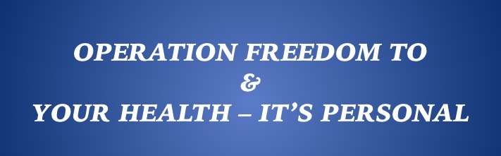 Operation Freedom To  &amp; Your Health - It&#39;s Personal