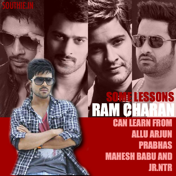 Ram Charan can learn from NTR, Prabhas, Allu Arjun and Mahesh Babu, a few tricks of the trade and what has to be avoided to get to the top. Ram Charan, Mahesh Babu, Prabhas, Jr.NTR, NTR, Thani Oruvan, Sarainodu, Rudramadevi, Baahubali, Srimanthudu, Brahmotsavam, Nannaku Prematho, Bruce Lee the Fighter
