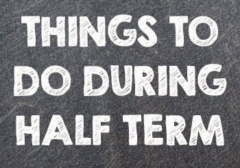 Things to do during half term