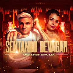 Baixar Música Sentando Devagar - DJ Davi Kneip e MC Lya Mp3 Baixar Música Sentando Devagar - DJ Davi Kneip e MC Lya Mp3